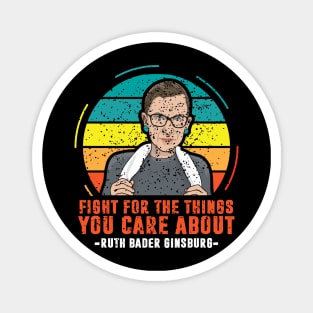 Fight For The Things You Care About Notorious RBG Magnet